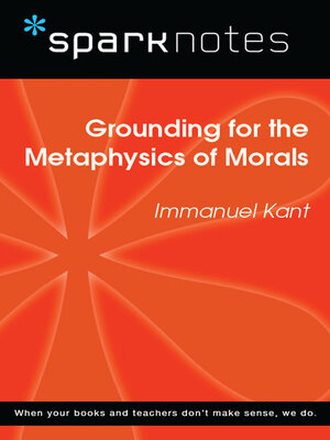 cover image of Grounding for the Metaphysics of Morals (SparkNotes Philosophy Guide)